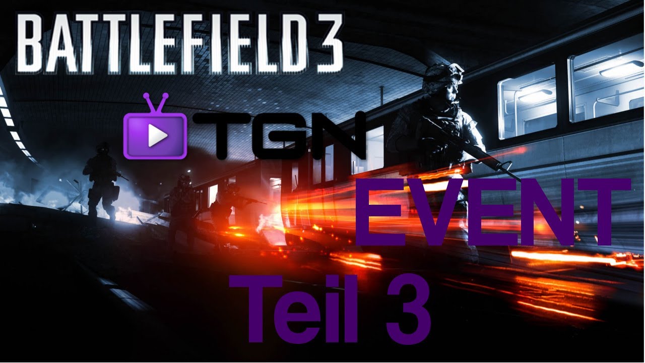 Battlefield 3 TGN EVENT, Teil 3, (Deutsch/German) (HD)