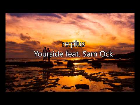 re:plus 「yourside feat sam ock」Lyrics