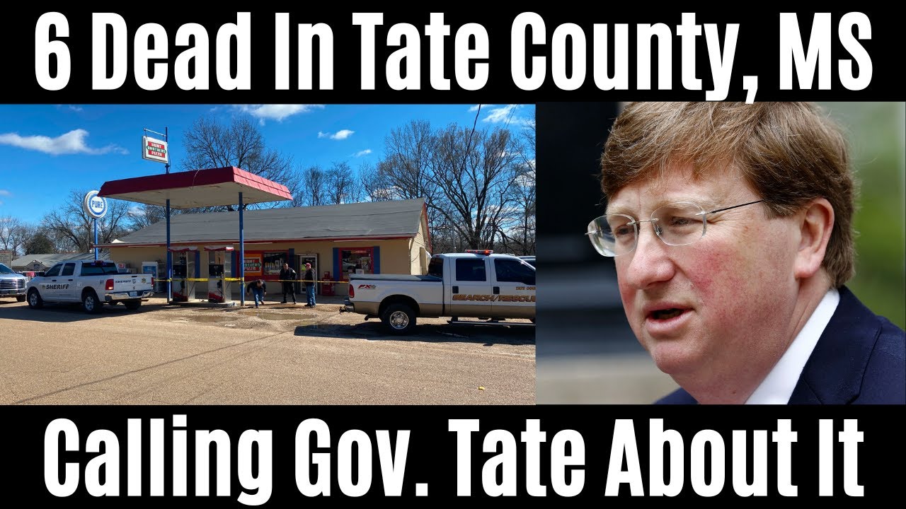 6 dead in Tate County, Mississippi, Feb. 17, 2023, & calling Governor
