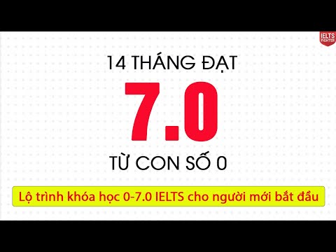 Video 14 tháng học gì để đạt 7.0 IELTS trong 14 tháng? Lộ... - youtube