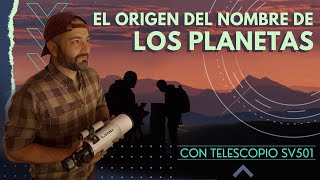 El Origen del nombre de los planetas [Telescopio SV501]