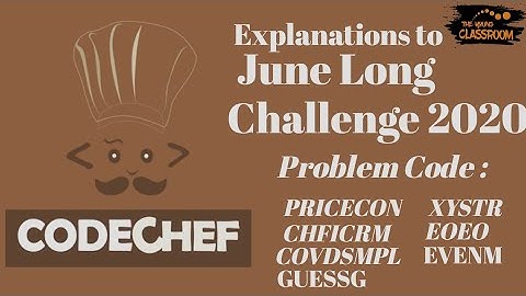 JUNE LONG CHALLENGE 2020 EXPLANATIONS (DIV 2) | CODECHEF | The Young Classroom