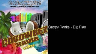Gappy Ranks - Big Plan | @cocovibezradio1