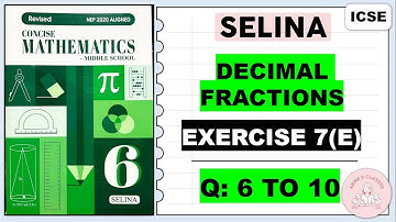 DECIMAL FRACTIONS CLASS 6 SELINA MATHS -  EX 7(E)  QUESTIONS 6 TO 10