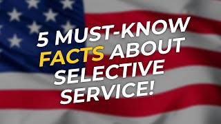 💡 5 Must-Know Facts About Selective Service!