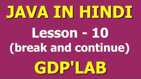 break and continue statements in Java | Lesson - 10 | Java in Hindi
