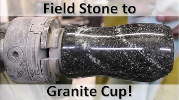 Stone Turning- Field Stone to Granite Cup