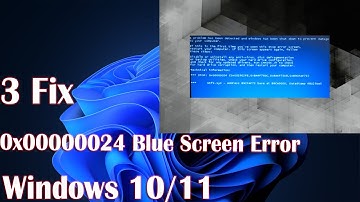 3 Fix 0x00000024 Blue Screen Error On Windows 10/11