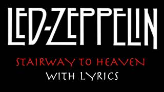 Led Zeppelin - Stairway To Heaven (With Lyrics)