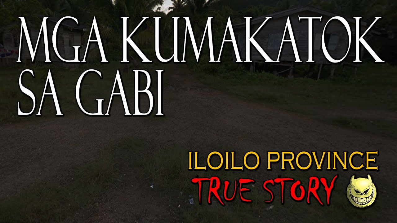 MAY MGA KUMAKATOK SA GABI SA ILOILO - TRUE STORY