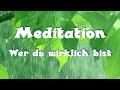 Meditation - Wer Du wirklich bist