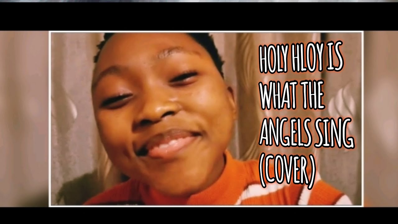 holy-holy-is-what-the-angels-sing-cover-youtube