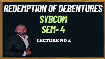 #4 SYBCOM SYBAF Redemption of Debentures |SEM 4 | MUMBAI UNIVERSITY | siraj shaikh |