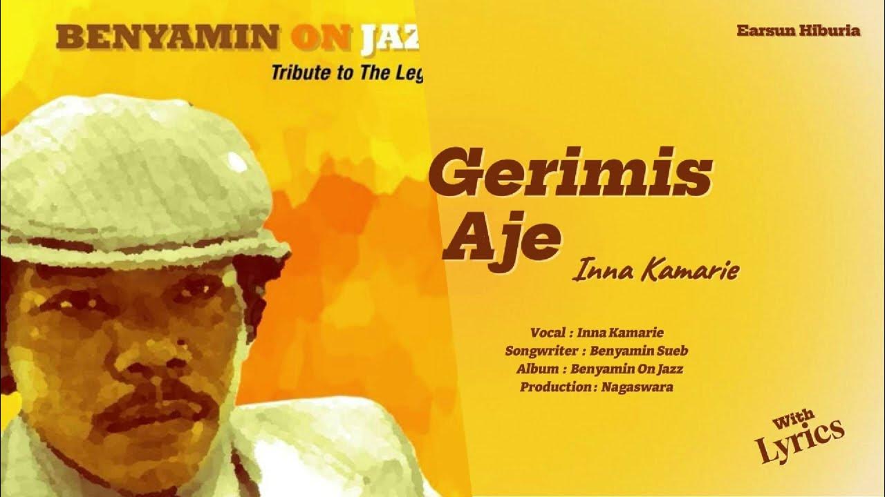 Inna Kamarie - GERIMIS AJE - Album BENYAMIN ON JAZZ (with Lyrics) Inna Kamarie - GERIMIS AJE - Album BENYAMIN ON JAZZ (with Lyrics)