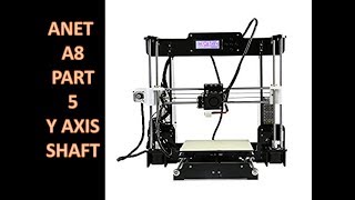 PART 5   Anet A8 Y AXIS SHAFT