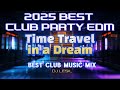 🎧 2025 BEST CLUB MEGAMIX EDM|🔥 Time Travel in a Dream V3🔥|Dance Party|Top Popular Remix Songs #music