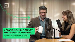 Markets, Mystics, & Mayhem | A simple, sensible, steady message from the RBNZ