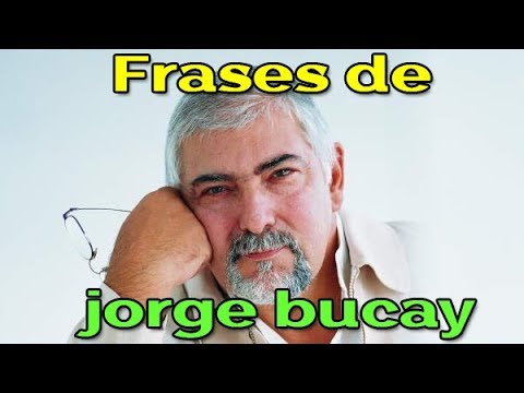 Las mejores frases de jorge bucay