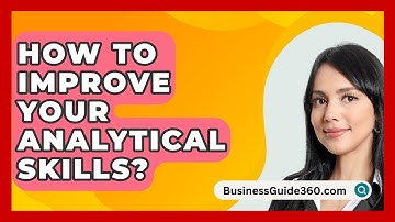 How To Improve Your Analytical Skills? - BusinessGuide360.com