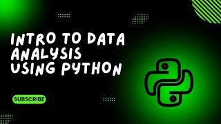 Introduction to Data Analysis using Python Programming - An Intro