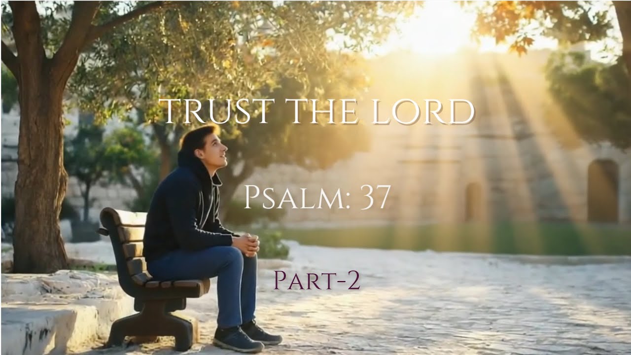 Psalm 37 - Part: 2 - Explained | Wait Patiently for the Lord’s Justice | prayer & Reflection