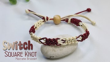 DIY Switch Square Knot Macrame Bracelet | Macrame Bracelet Tutorial