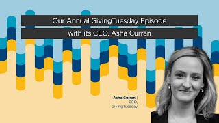 Heart of Giving Podcast: Asha Curran - Our Annual GivingTuesday episode with its CEO, Asha Curran