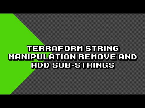 Master Terraform: Remove/Add Sub-strings with String Manipulation