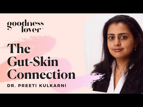 The Gut-Skin Connection With Dr. Preeti Kulkarni