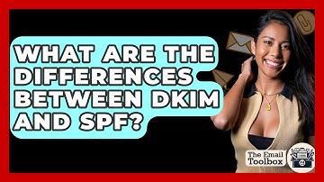 What Are The Differences Between DKIM And SPF? - TheEmailToolbox.com