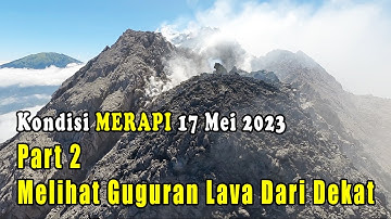 Merapi 17 Mei 2023 Part 2 of 2 | Melihat Guguran Lava Dari Dekat
