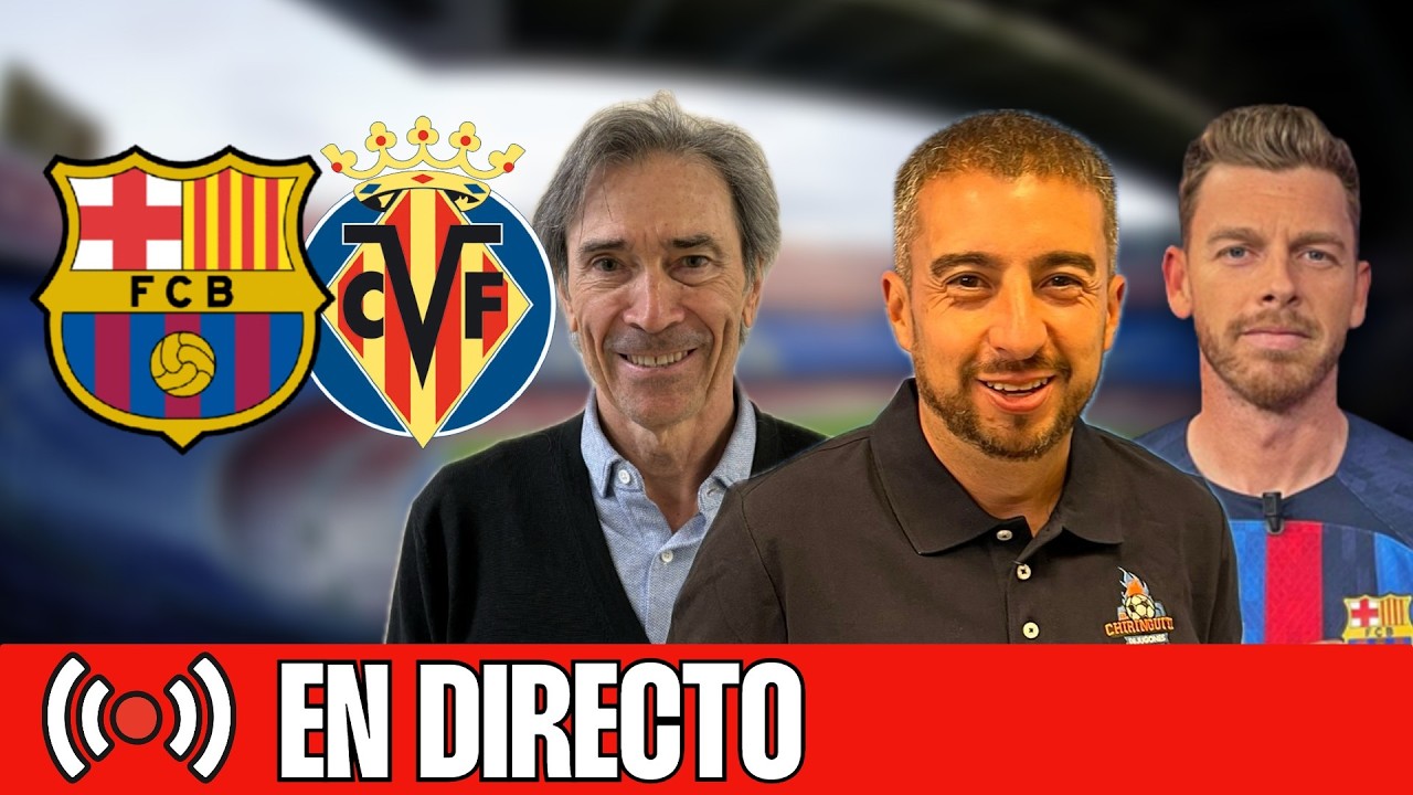 ⚽ BARÇA - VILLARREAL | CHIRINGUITO LIVE | CHIRINGUITO INSIDE