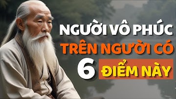 Cổ Nhân Dạy 6 Tật Xấu Của Người Không Có Phúc Khí - Triết Lý Cuộc Sống