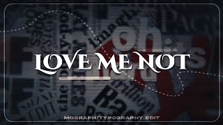 Love Me Not 🌸 Mograph/Typography Edit 4K!