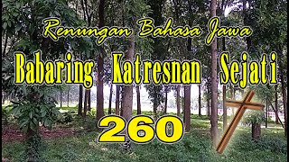 RENUNGAN BAHASA  JAWA - BABARING KATRESNAN SEJATI #260