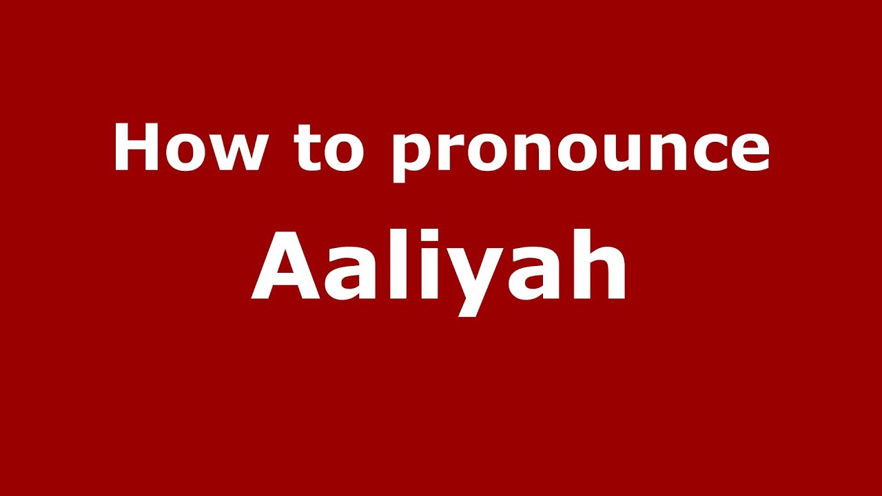 How to say or pronounce Aaliyah - PronounceNames.com