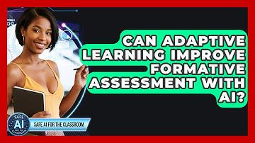 Can Adaptive Learning Improve Formative Assessment With AI? - Safe AI for The Classroom