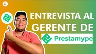 PRESTAMYPE  Entrevista al Gerente General