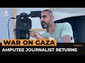 Palestinian journalist returns to work after leg amputation | Al Jazeera Newsfeed
