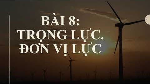 Bài 8 trọng lực đơn vị lực sách bài tập