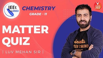 Basic Concepts | Matter Quiz | Class 11 | JEE Main 2022 | JEEt Lo 2022 | Vedantu JEE