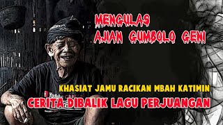 Mengulas Ajian Gumbolo Geni - Cerita dibalik Lagu Perjuangan - Khasiat Jamu Racikan Mbah Katimin