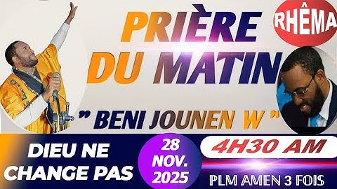 BENI JOUNEN W | PRIÈRE DU MATIN | DIEU NE CHANGE PAS | VENDREDI 28 NOVEMBRE 2025 | PLM AMEN FOIS...