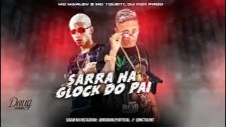 MC MARLEY E MC TOLENT - SARRA NA GLOCK DO PAI / VAI TER QUE SENTA (REMIX BREGA FUNK) DJ KIK PROD