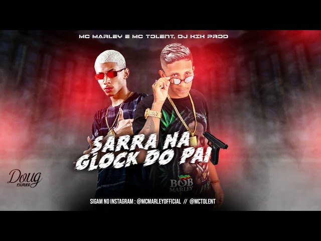 MC MARLEY E MC TOLENT - SARRA NA GLOCK DO PAI / VAI TER QUE SENTA (REMIX BREGA FUNK) DJ KIK PROD class=