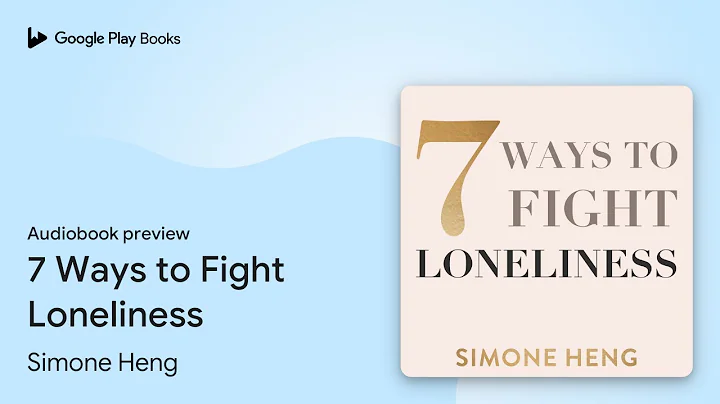 7 Ways to Fight Loneliness by Simone Heng · Audiobook preview