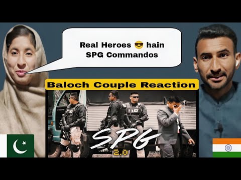 Baloch Couple Reaction: SPG - Special Protection Group 2.0 | SPG 2.0 Reaction by Pakistani