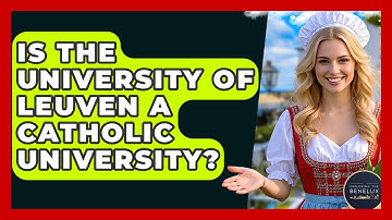 Is The University Of Leuven A Catholic University? - Exploring The Benelux