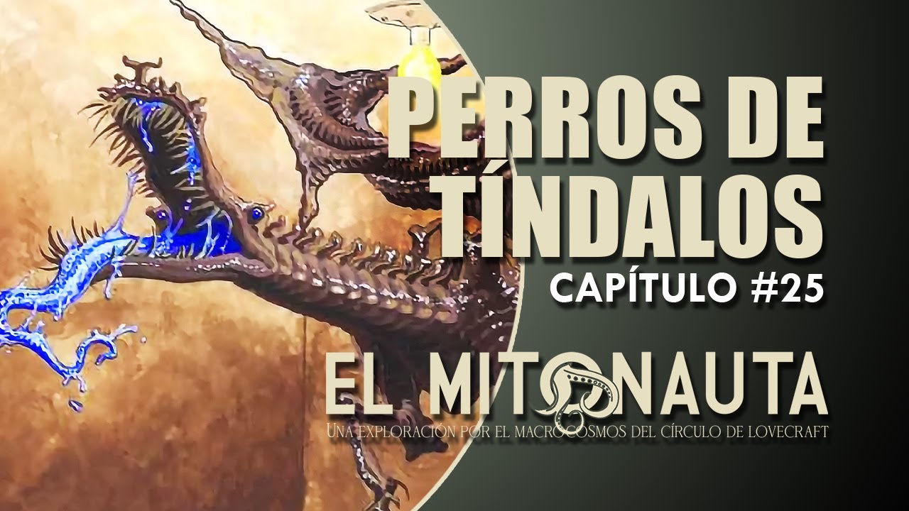 🔥🐺🔥 PERROS DE TÍNDALOS ▶ No sólo H. P. LOVECRAFT ✍ creaba Monstruos para los MITOS DE CTHULHU 🐙
