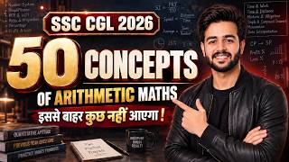 Top 50 Concepts Of Arithmetic Maths For SSC CGL 2026 With Tricks 🔥 | इससे बाहर कुछ नहीं आएगा !